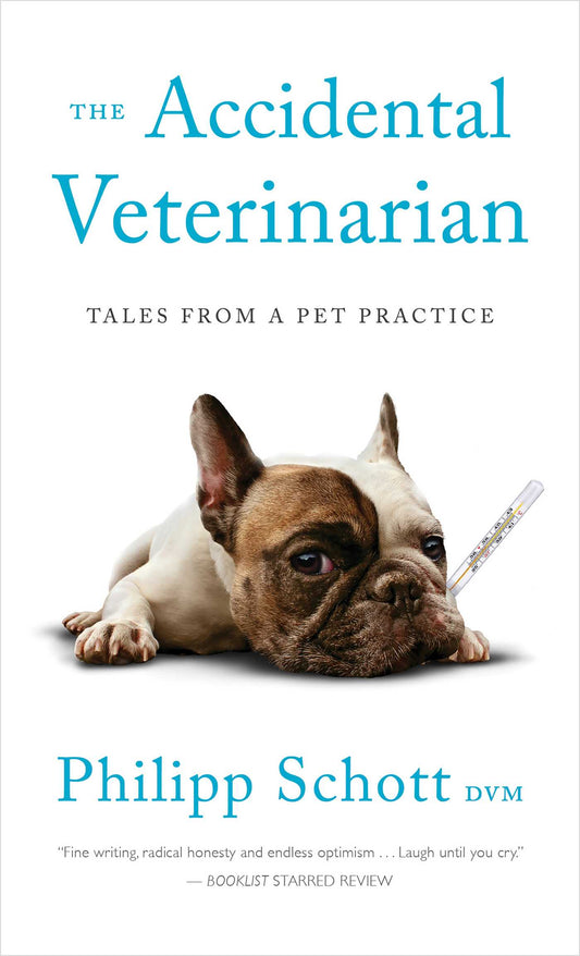 The Accidental Veterinarian: Tales from a Pet Practice