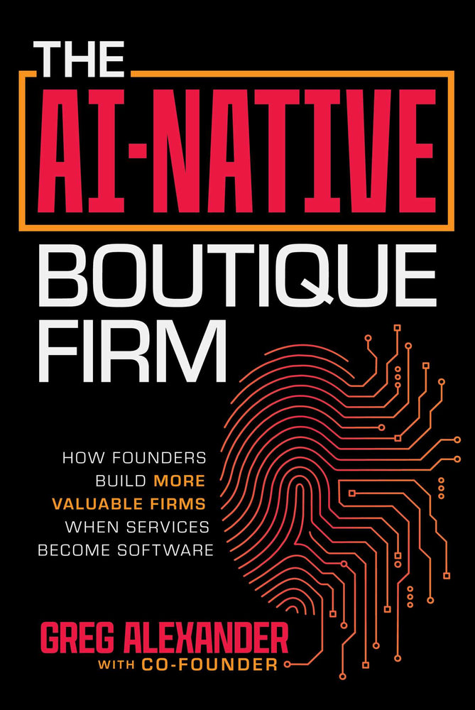 The AI-Native Boutique Firm: How Founders Built More Valuable Firms When Services Become Software - Books - Image - Pop Weasel