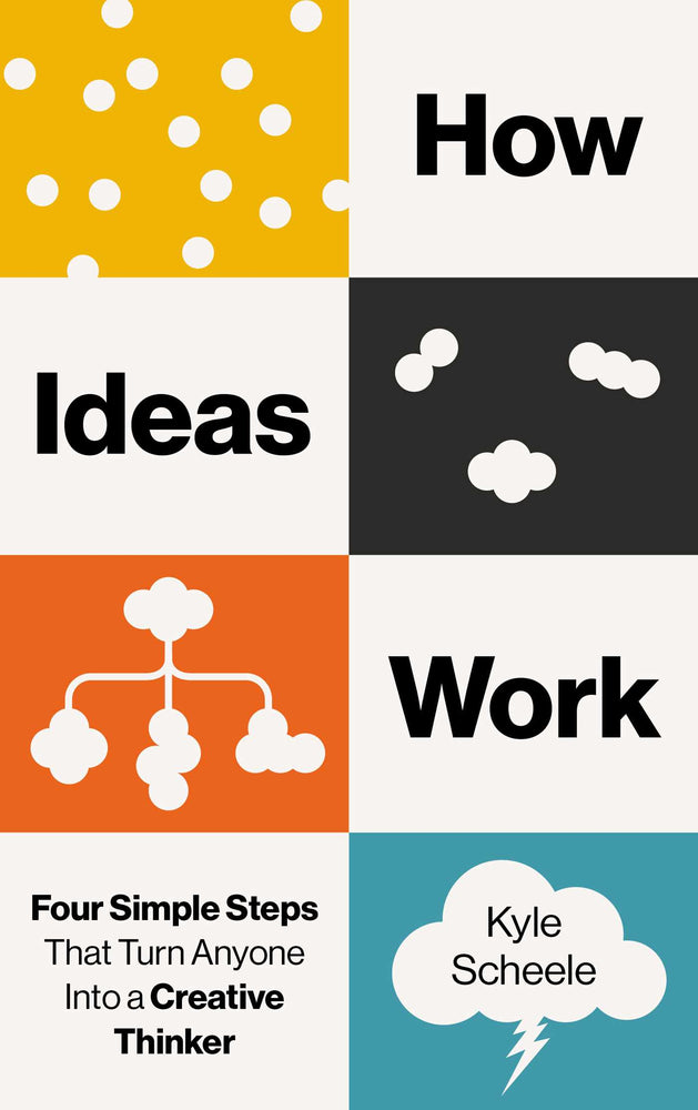 How Ideas Work: Four Simple Steps That Turn Anyone Into a Creative Thinker - Books - Image - Pop Weasel
