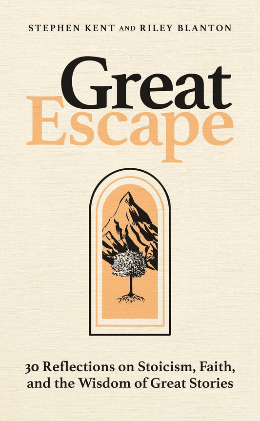 Great Escape: 30 Reflections on Stoicism, Faith, and the Wisdom of Great Stories