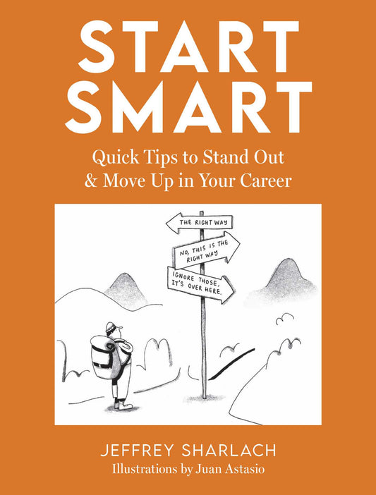 Start Smart: Quick Tips to Stand Out and Move Up in Your Career