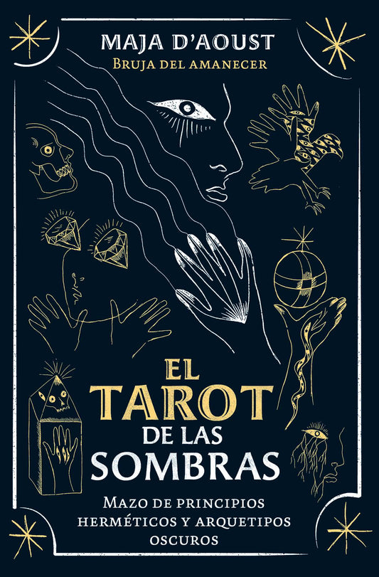 El tarot de las sombras: Mazo de principios hermeticos y arquetipos oscuros