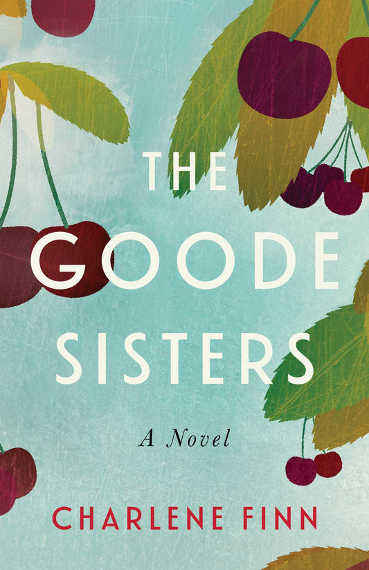 The Goode Sisters: A Novel