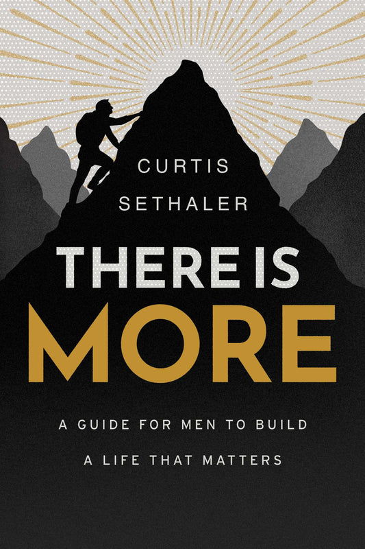There Is More: A Guide for Men to Build a Life That Matters | TPB