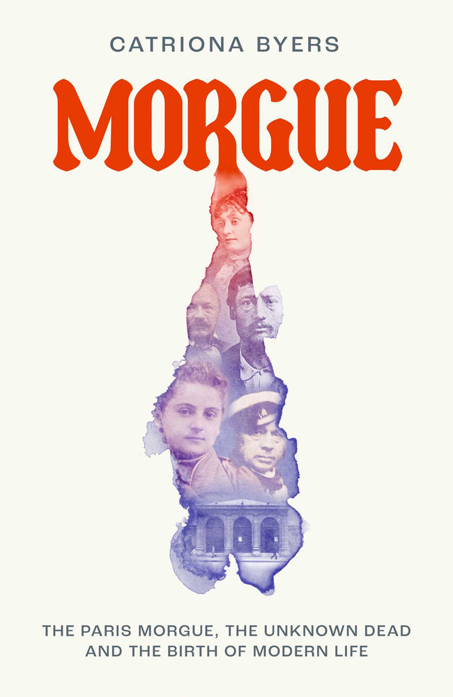 Morgue: The Paris Morgue, The Unknown Dead And The Birth Of Modern Life - Books - Image - Pop Weasel