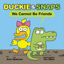 We Cannot Be Friends (Duckie And Snaps - Childrens Books - Image - Pop Weasel