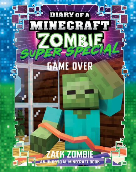 Game Over (Diary Of A Minecraft Zombie: Super Special - Childrens Books - Image - Pop Weasel