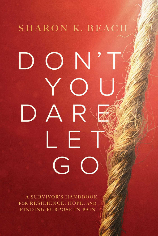 Don't You Dare Let Go: A Survivor's Handbook For Resilience, Hope, And Finding Purpose In Pain - Books - Image - Pop Weasel