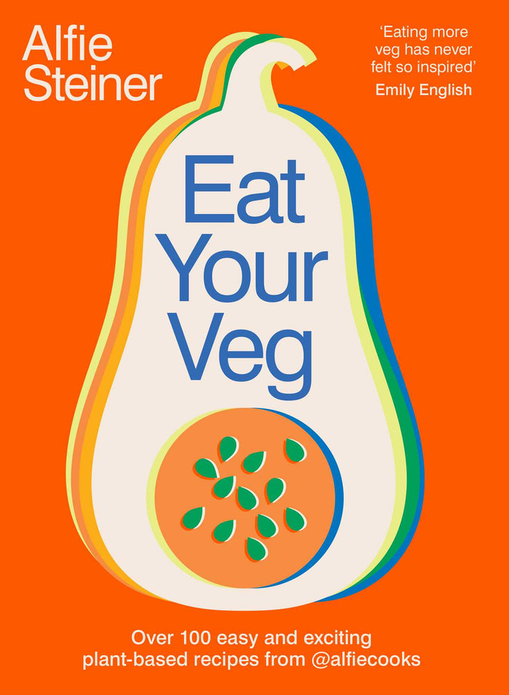 Eat Your Veg: Over 100 Easy And Exciting Plant-Based Recipes From @Alfiecooks - Books - Image - Pop Weasel