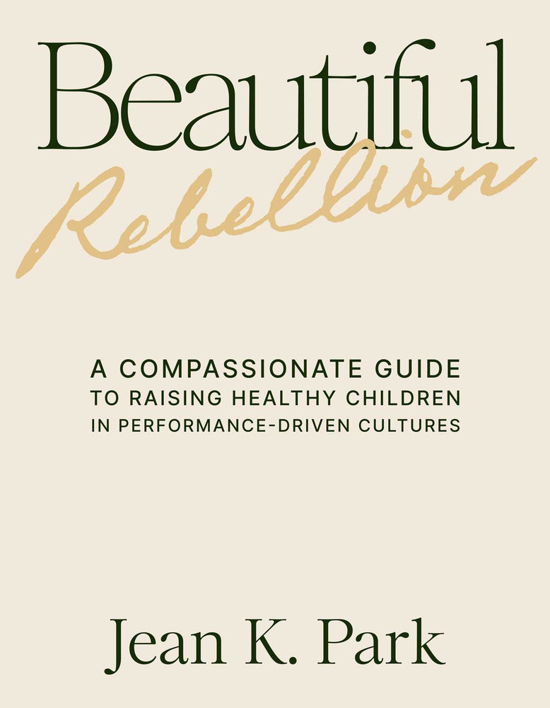 Beautiful Rebellion: A Compassionate Guide To Raising Healthy Children In Performance-Driven Cultures | TPB - Books - Image - Pop Weasel