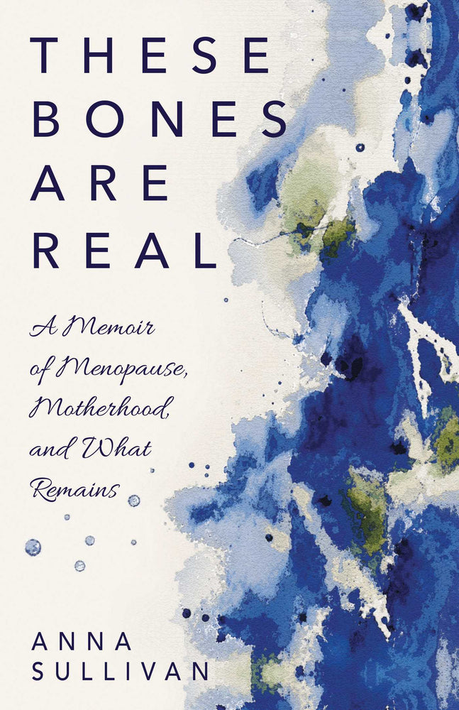 These Bones Are Real: A Memoir Of Menopause, Motherhood, And What Remains - Books - Image - Pop Weasel