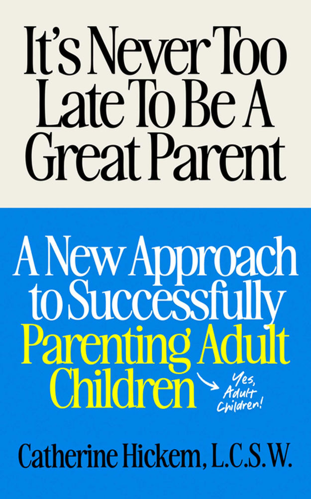 It's Never Too Late To Be A Great Parent: A New Approach To Successfully Parenting Adult Children - Books - Image - Pop Weasel