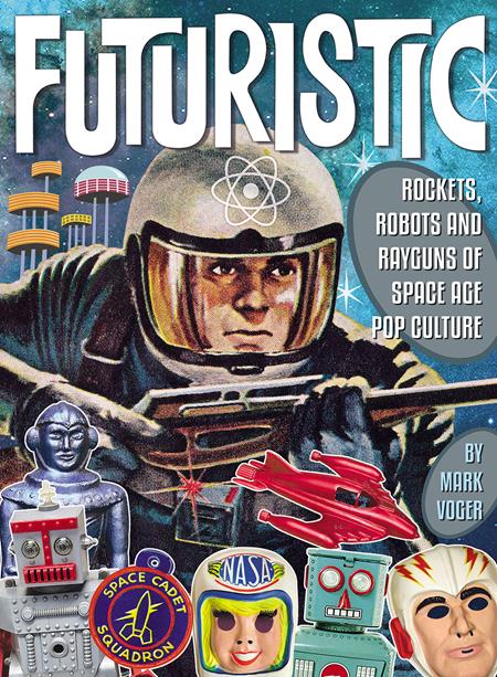 Futuristic Rockets Robots Rayguns Of Space Age Pop Culture  | Hardcover - Image - Graphic Novels - Image - Pop Weasel