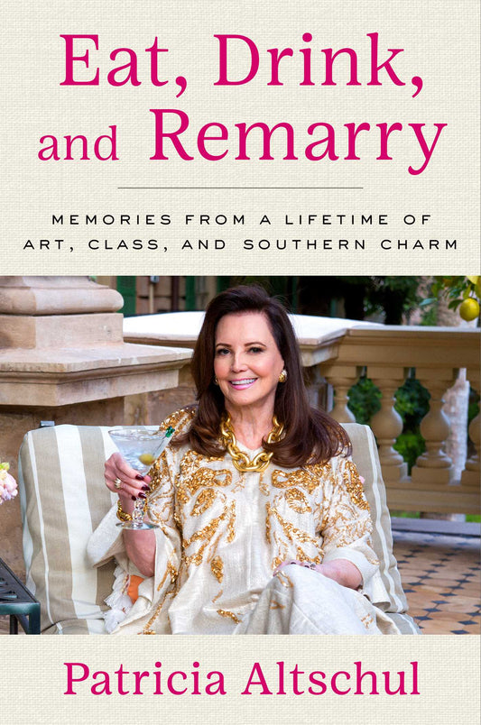 Eat, Drink, and Remarry Memories from a Lifetime of Art, Class, and Southern Charm image