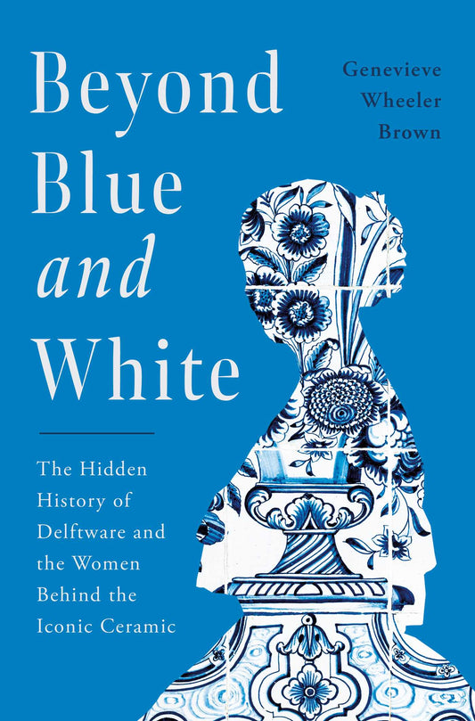 Beyond Blue and White The Hidden History of Delftware and the Women Behind the Iconic Ceramic image