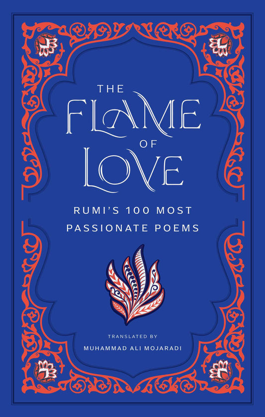 The Flame of Love Rumi's 100 Most Passionate Poems image