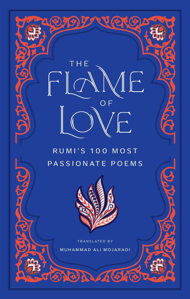 The Flame of Love Rumi's 100 Most Passionate Poems image - Books - Image - Pop Weasel