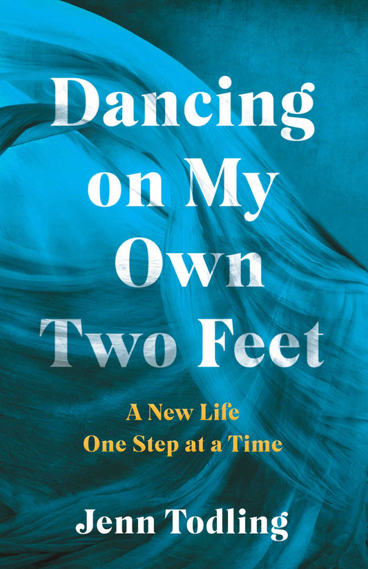 Dancing on My Own Two Feet A New Life One Step at a Time image