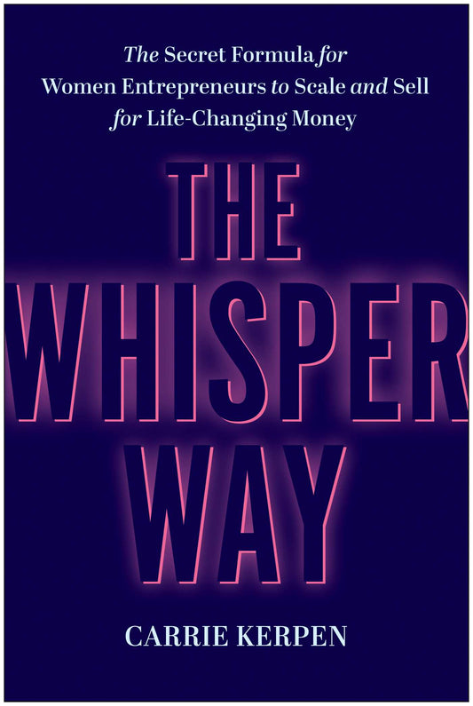 The Whisper Way The Secret Formula for Women Entrepreneurs to Scale and Sell for Life-Changing Money image