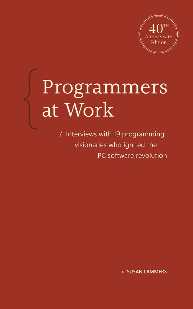 Programmers At Work: Interviews With 19 Programming Visionaries Who Ignited The Pc Software Revolution - Books - Image - Pop Weasel