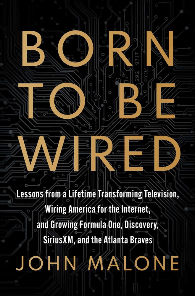 Born to Be Wired Lessons from a Lifetime Transforming Television, Wiring America for the Internet, and Growing Formula One, Discovery, Sirius XM, and the Atlanta Braves image - Books - Image - Pop Weasel