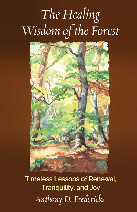 The Healing Wisdom of the Forest  Timeless Lessons of Renewal, Tranquility, and Joy  image