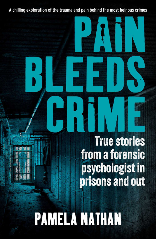 Pain Bleeds Crime Stories from a forensic psychologist in prisons and out. image - Books - Image - Pop Weasel