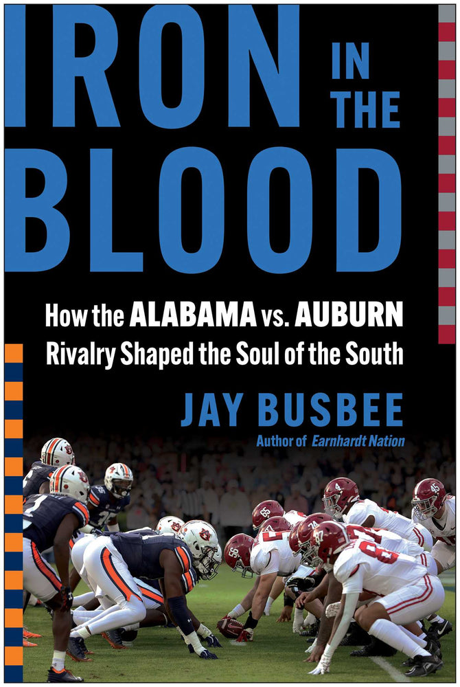 Iron in the Blood How the Alabama vs. Auburn Rivalry Shaped the Soul of the South  image - Books - Image - Pop Weasel