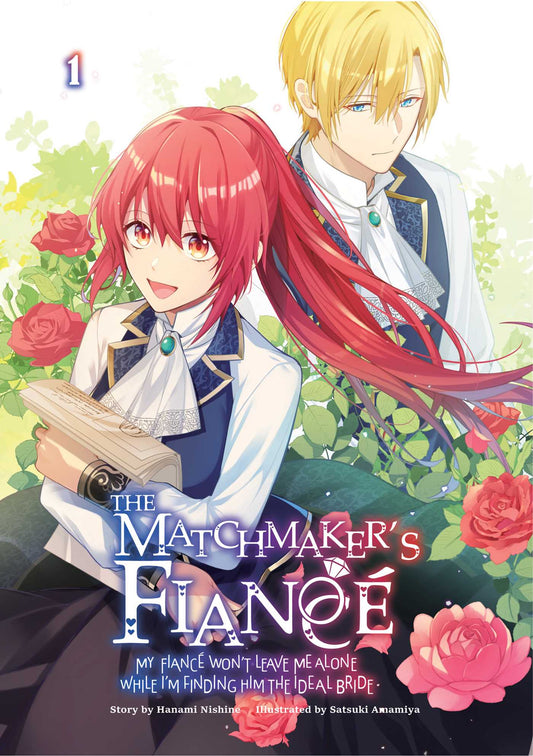 The Matchmaker's Fiance: My Fiance Won't Leave Me Alone While I'm Finding Him The Ideal Bride Volume 1