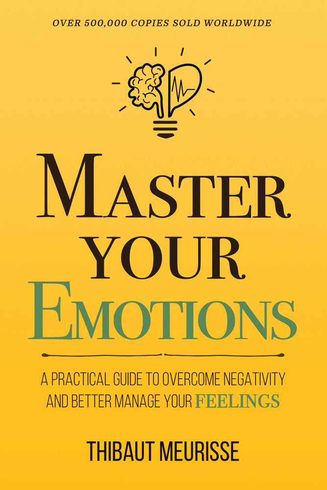 Master Your Emotions: A Practical Guide To Overcome Negativity And Better Manage Your Feelings (Mastery Series) - Books - Image - Pop Weasel