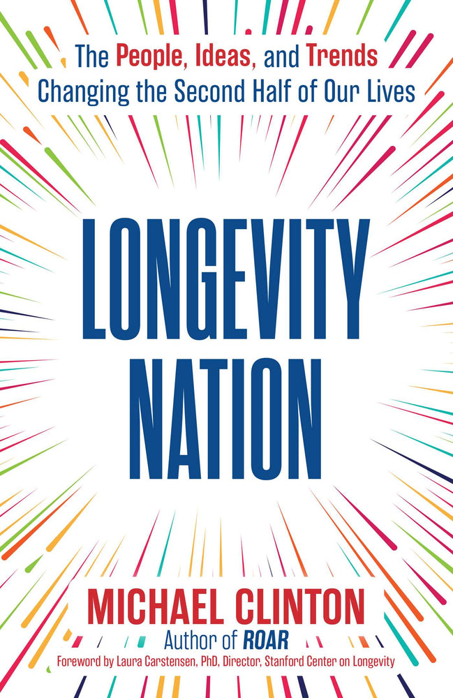 Longevity Nation: The People, Ideas, And Trends Changing The Second Half Of Our Lives - Books - Image - Pop Weasel