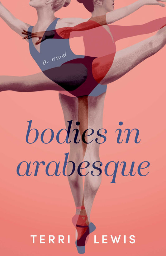Bodies in Arabesque: A Novel
