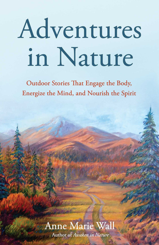 Adventures in Nature: Outdoor Stories That Engage the Body, Energize the Mind, and Nourish the Spirit - Books - Image - Pop Weasel