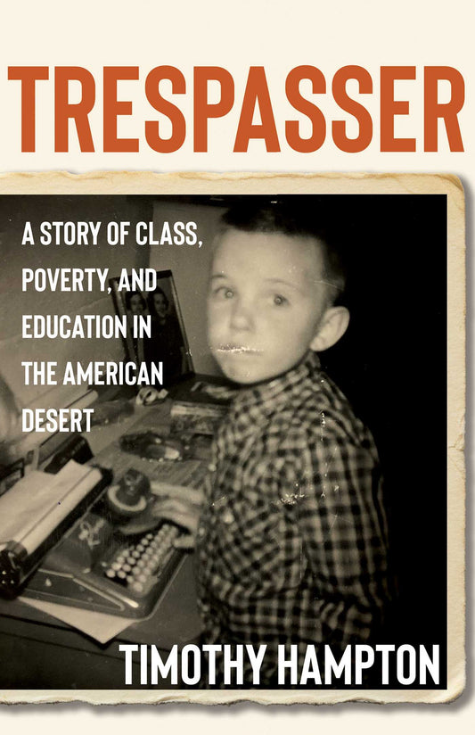 Trespasser: A Story of Class, Poverty, and Education in the American Desert