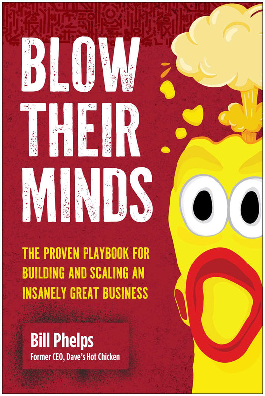 Blow Their Minds: The Proven Playbook for Building and Scaling an Insanely Great Business