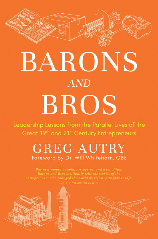 Barons and Bros: Leadership Lessons from the Parallel Lives of the Great 19th and 21st Century Entrepreneurs