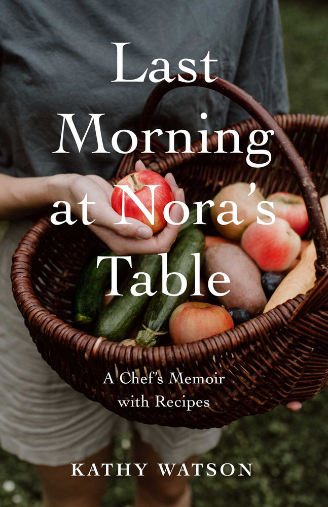 Last Morning At Nora's Table: A Chef's Memoir With Recipes - Books - Image - Pop Weasel