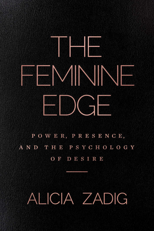 The Feminine Edge: Power, Presence, and the Psychology of Desire