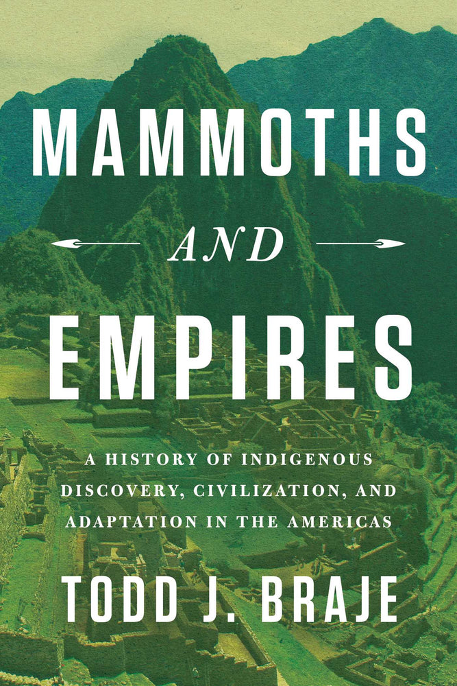 Mammoths and Empires: A History of Indigenous Discovery, Civilization, and Adaptation in the Americas - Books - Image - Pop Weasel