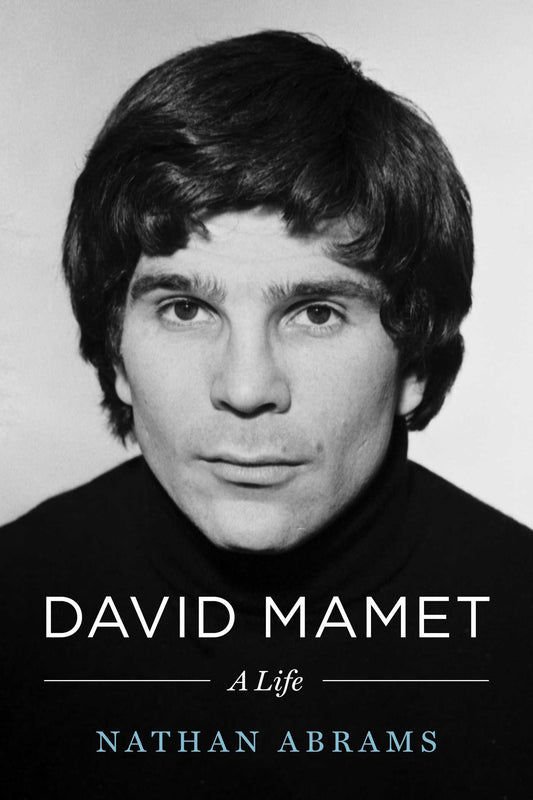David Mamet: A Life