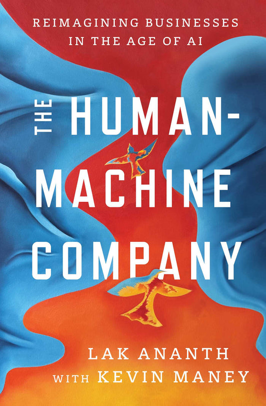 The Human-Machine Company: First Principles for Building Businesses in the Age of AI