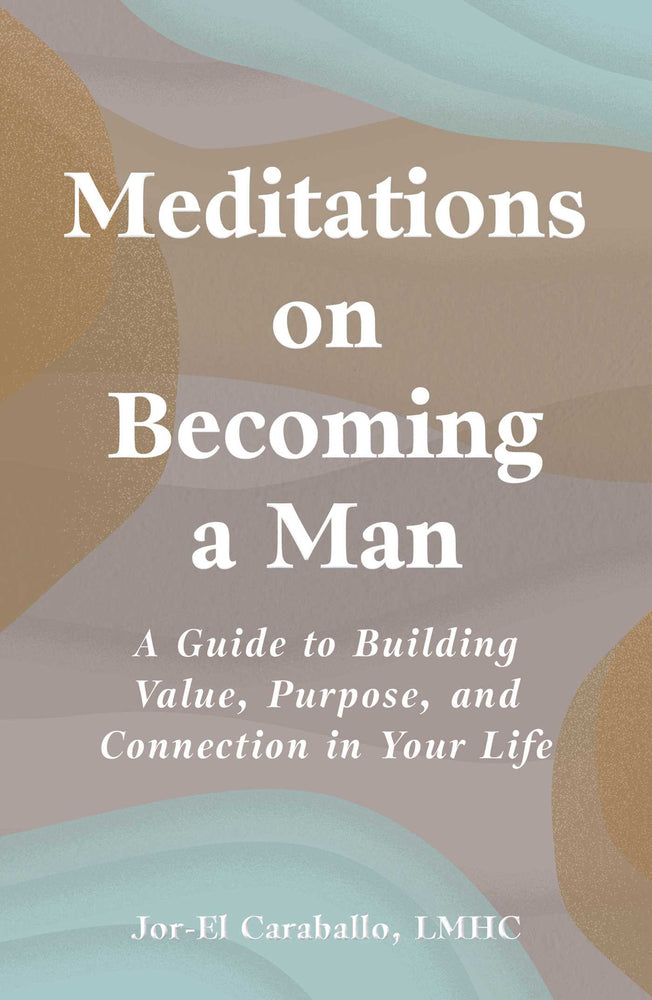 Meditations On Becoming A Man: A Guide To Building Value, Purpose, And Connection In Your Life - Books - Image - Pop Weasel
