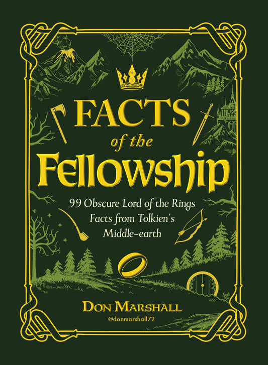 Facts of the Fellowship: 99 Obscure Lord of the Rings Facts from Tolkien's Middle-earth