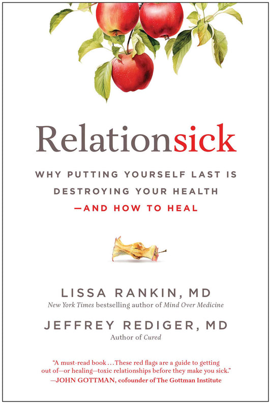 Relationsick: Why Putting Yourself Last Is Destroying Your Health-and How to Heal