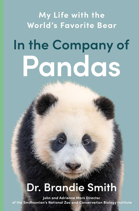 In the Company of Pandas: My Life with the World's Favorite Bear
