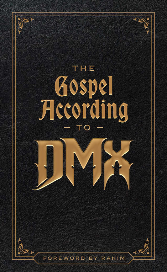 The Gospel According to DMX: (Foreword by Rakim)