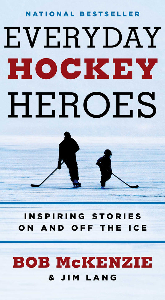 Everyday Hockey Heroes: Inspiring Stories On and Off the Ice
