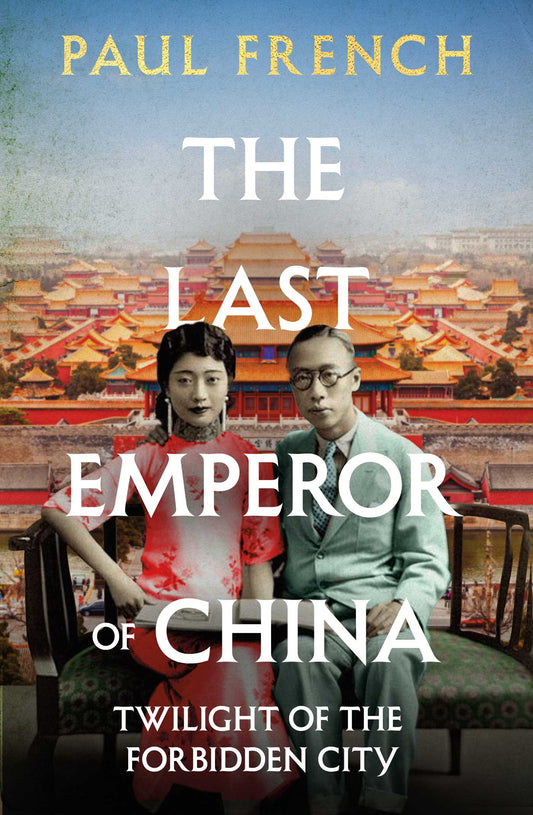 The Last Emperor of China: Twilight of the Forbidden City