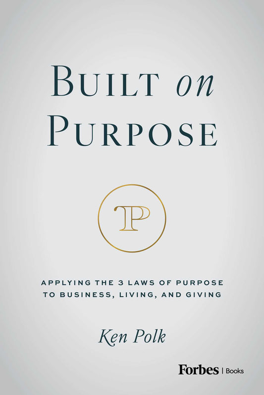 Built on Purpose: Applying the 3 Laws of Purpose to Business, Living, and Giving