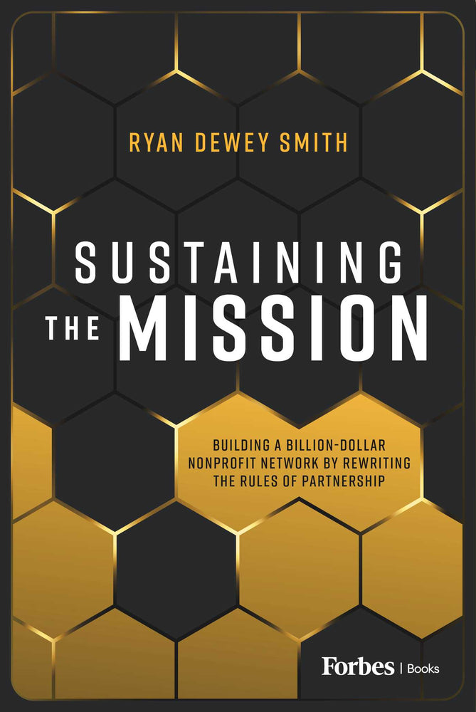 Sustaining the Mission: Building a Billion-Dollar Nonprofit Network by Rewriting the Rules of Partnership - Books - Image - Pop Weasel